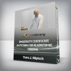 Yves J. Hilpisch - University Certificate in Python for Algorithmic Trading