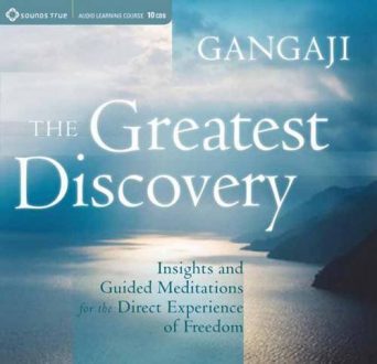Gangaji - The Greatest Discovery: Insights and Guided Meditations for the Direct Experience of Freedom