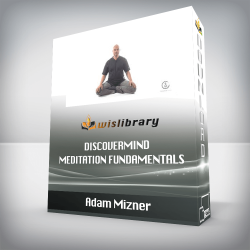 Adam Mizner - DiscoverMind - Meditation Fundamentals