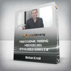 Anton Kreil - Professional Trading Masterclass (PTM) Video Series 2.0