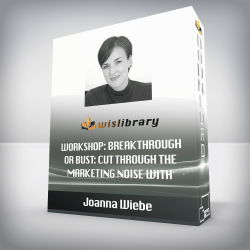 Joanna Wiebe - Workshop: Breakthrough Or Bust: Cut Through The Marketing Noise with Customer-Centric Emails