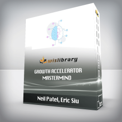 Neil Patel, Eric Siu - Growth Accelerator Mastermind