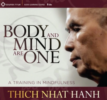 Thich Nhat Hanh (Sounds True) - Body and Mind Are One