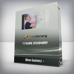 Dino Gomez - 7 Figure Visionary