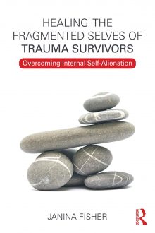 Janina Fisher - Healing the Fragmented Selves of Trauma Survivors - Overcoming Internal Self-Alienation