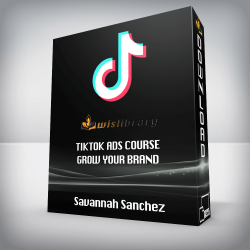 Savannah Sanchez - TikTok Ads Course Grow Your Brand