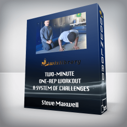 Steve Maxwell - Two-Minute - One-Rep Workout - A System of Challenges