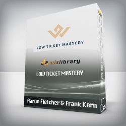 Aaron Fletcher & Frank Kern - Low Ticket Mastery