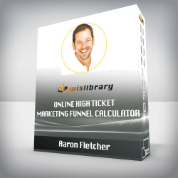 Aaron Fletcher - Online High Ticket Marketing Funnel Calculator