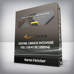 Aaron Fletcher - Virtual Launch Intensive - Full Event Recording