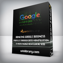 Ranking Google Business Profiles through Data Manipulation & User Engagement (Local SEO)