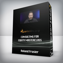 Roland Frasier - Consulting For Equity Masterclass