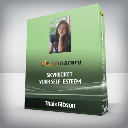 Thais Gibson - Skyrocket Your Self-Esteem