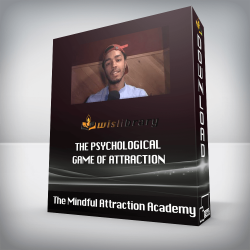 The Mindful Attraction Academy - The Psychological Game of Attraction