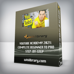 YouTube Academy 2021: Complete Beginner to Pro Step-by-Step