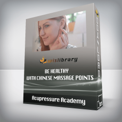 Acupressure Academy - Be Healthy With Chinese Massage Points