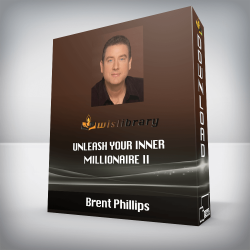 Brent Phillips - Unleash Your Inner Millionaire II