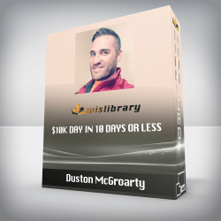 Duston McGroarty - $10K Day in 10 Days or Less