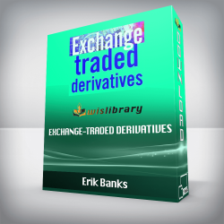 Erik Banks - Exchange-Traded Derivatives