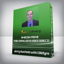 Jerry Banfield with EDUfyre - Amazon Prime Publishing with Video Direct!