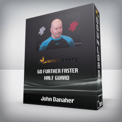 John Danaher - Go Further Faster Half Guard