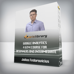 Julius Fedorovicius - Google Analytics 4 GTM Course for Beginners and Intermediate