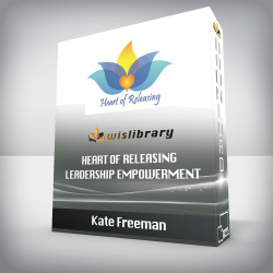 Kate Freeman - Heart Of Releasing - Leadership Empowerment