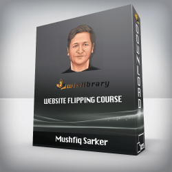 Mushfiq Sarker - Website Flipping Course