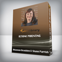 Rhiannon Beaubien & Shane Parrish - ReThink Parenting