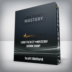 Scott Oldford - Low Ticket Mastery Workshop