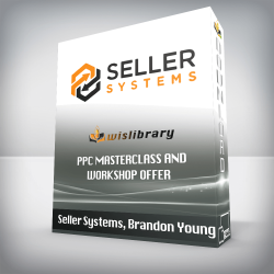 Seller Systems, Brandon Young - PPC Masterclass and Workshop Offer