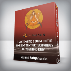 Swami Satyananda - A Systematic Course in the Ancient Tantric Techniques of Yoga and Kriy