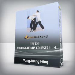 Yang Jwing Ming - Tai Chi Pushing Hands Courses 1 - 4