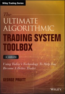 George Pruitt - The Ultimate Algorithmic Trading System Toolbox + Website: Using Today's Technology To Help You Become A Better Trader (Wiley Trading)