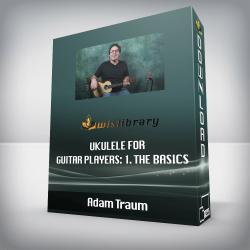 Adam Traum - Ukulele for Guitar Players: 1. The Basics