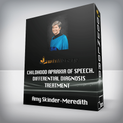 Amy Skinder-Meredith - Childhood Apraxia of Speech. Differential Diagnosis Treatment