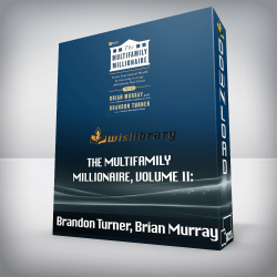 Brandon Turner, Brian Murray - The Multifamily Millionaire, Volume II: Create Generational Wealth by Investing in Large Multifamily Real Estate