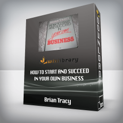 Brian Tracy - How To Start And Succeed In Your Own Business