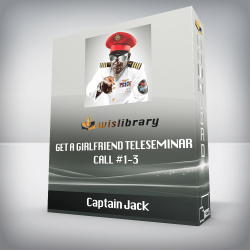 Captain Jack - Get a Girlfriend Teleseminar - Call #1-3