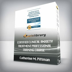 Catherine M. Pittman - Certified Clinical Anxiety Treatment Professional Training Course