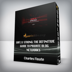 Charles Floate - Safe & Strong: The Definitive Guide To Private Blog Networks