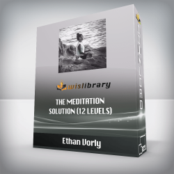 Ethan Vorly - The Meditation Solution (12 levels)