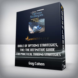 Guy Cohen - Bible of Options Strategies, The: The Definitive Guide for Practical Trading Strategies
