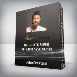 John Crestani - The 6-Week Super Affiliate System Pro