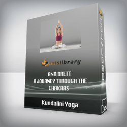 Kundalini Yoga - Ana Brett - A Journey Through The Chakras