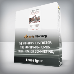 Lance Tyson - The Human Sales Factor: The Human-to-Human Equation for Connecting, Persuading, and Closing the Deal