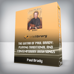 Paul Brady - The Guitar of Paul Brady: Playing Traditional and Contemporary Irish Songs
