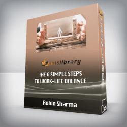 Robin Sharma - The 6 Simple Steps to Work-Life Balance