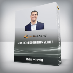 Than Merrill - 6 Week Negotiation Series