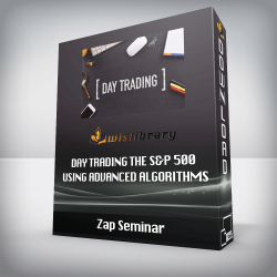 Zap Seminar - Day Trading the S&P 500 Using Advanced Algorithms